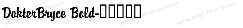 DokterBryce Bold字体转换